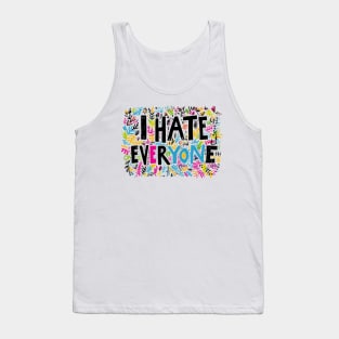 I hate everyone Tank Top